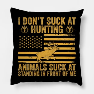 I Dont Suck At Hunting Animals Suck At Standing In Front 1 Pillow