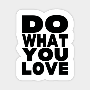 Do what you love Magnet