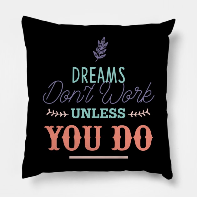 Dreams don't work unless you do Pillow by NJORDUR
