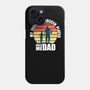 My Favorite Soccer Player Calls Me Dad Fathers Day Phone Case