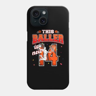 This Basketball Baller Is Now 14 Years Old Happy My Birthday Phone Case