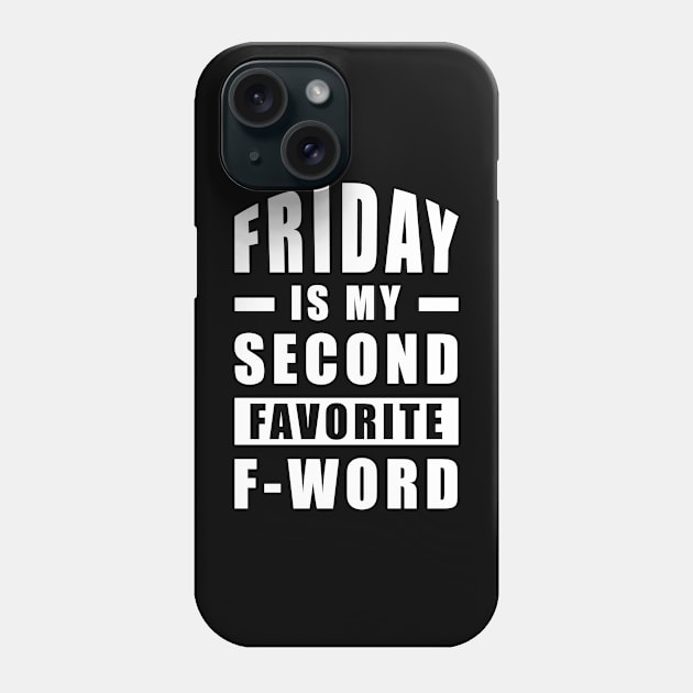 Friday Is My Second Favorite F - Word - Funny Phone Case by DesignWood Atelier