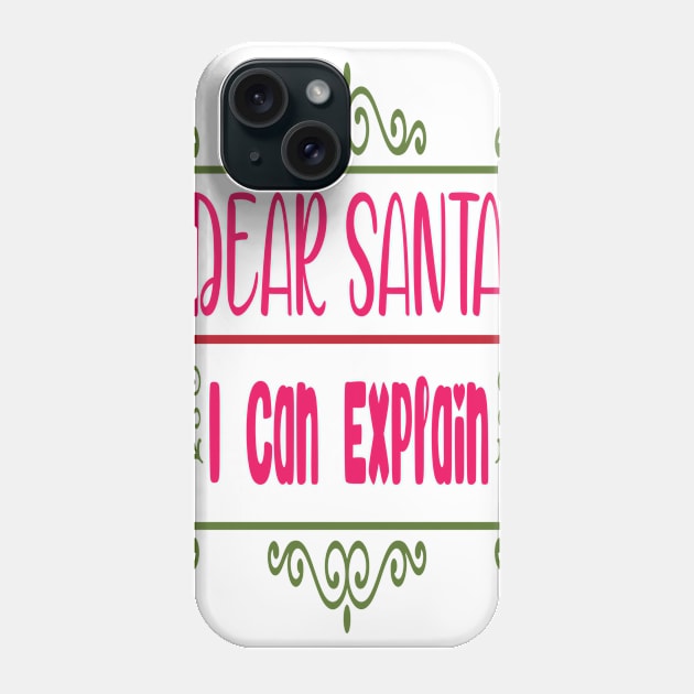 Dear Santa I Can Explain - Funny Christmas Design Phone Case by Designerabhijit