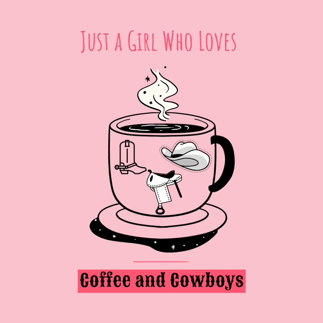 Just a Girl Who Loves Coffee and Cowboys by ExpressYourSoulTees