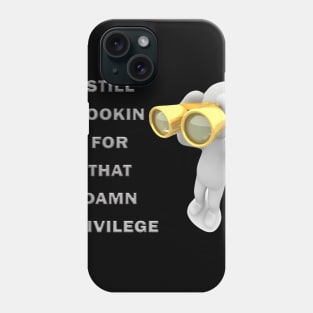Privileged? Really? Phone Case