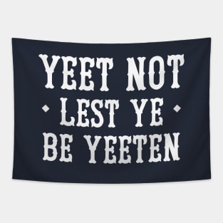 Yeet Not Lest Ye Be Yeeten Tapestry