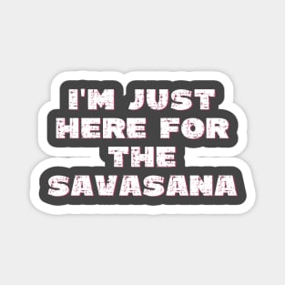 I'm just here for the savasana Magnet