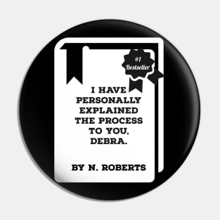 I have personally explained the process to you, Debra Pin