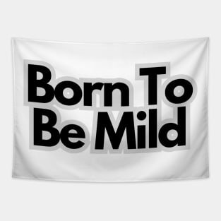 Born to be mild Tapestry