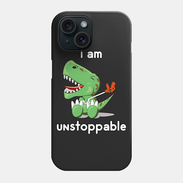 I Am Unstoppable Funny T-Rex Dinosaur T-Shirt Phone Case by tshirttrending