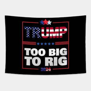 Too Big to Rig 2024 Elections Trump Funny Saying Tapestry