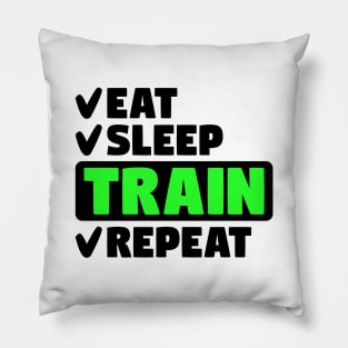 Eat, sleep, train, repeat Pillow