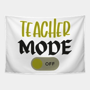 Teacher Mode Off Summer Last Day of School Funny Tapestry