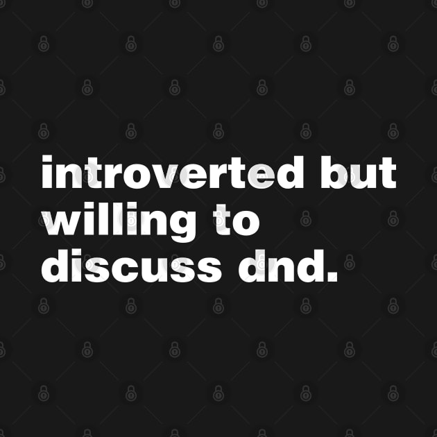 Introverted But Willing To Discuss Dnd by OldDannyBrown