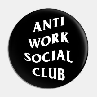 Anti Work Social club Pin