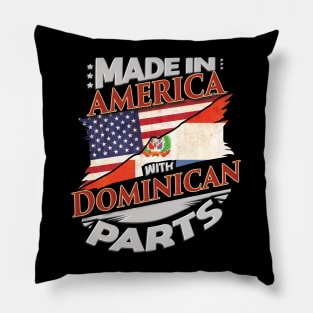 Made In America With Dominican Parts - Gift for Dominican From Dominican Republic Pillow