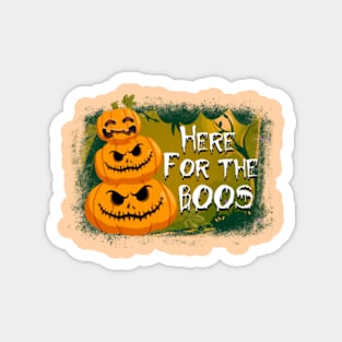 Here For The Boos Funny Halloween Magnet