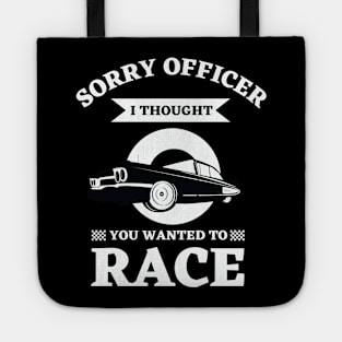 Car Racing Flag Finish Line Automobile Sport Racer | Sorry Officer I Thought You Wanted To Race Classic Tote