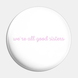 Were All Good Sisters Pink Cursive Pin