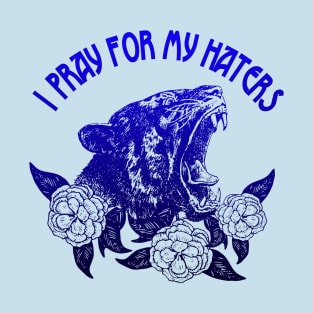 I pray for my haters T-Shirt