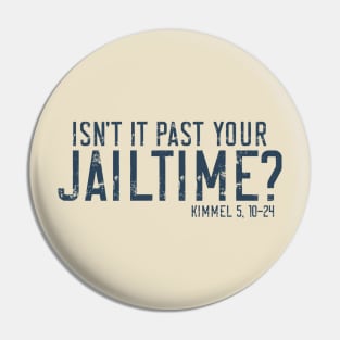 Isn't it past your Jailtime? Pin