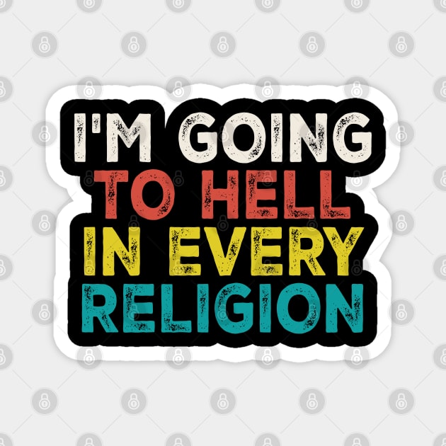 im going to hell in every religion Magnet by Kahfirabu