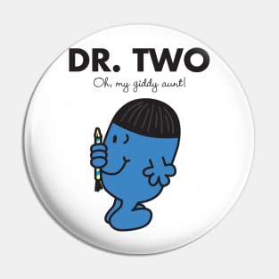 Dr. Two - Oh my Giddy Aunt Pin