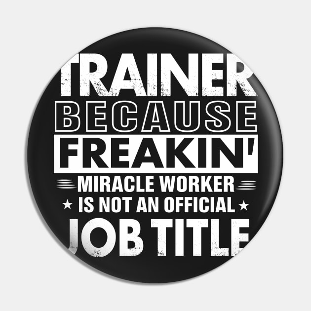 TRAINER Funny Job title Shirt TRAINER is freaking miracle worker Pin by bestsellingshirts