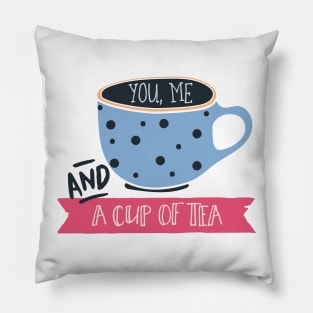 You Me And A Cup Of Tea Pillow