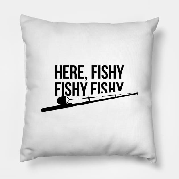 Funny Fishing Shirt, Here Fishy Fishy Father's Day Gift Pillow by RedYolk