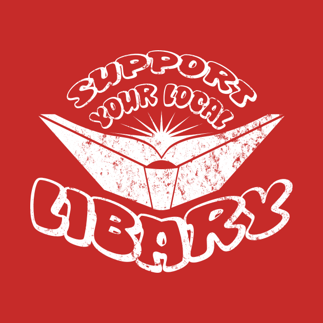 Support Your Local Libary by mjcptees