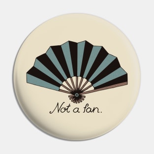 Not a fan Pin