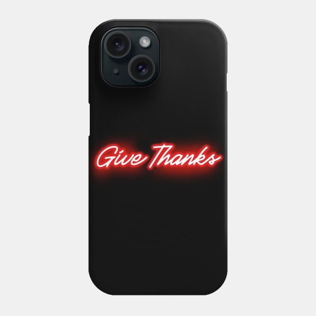 Give Thanks (red neon letter) Phone Case by wholelotofneon