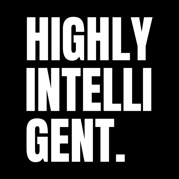 Highly Intelli-Gent by simple_words_designs