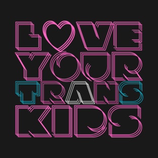 Love your trans kids | Hot pink modern design T-Shirt