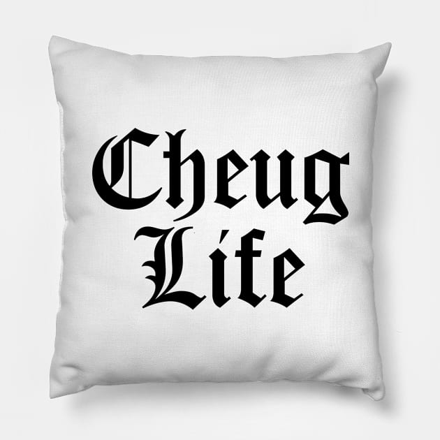 Cheug Life - Millennial Gen Z Fashion Pillow by RecoveryTees