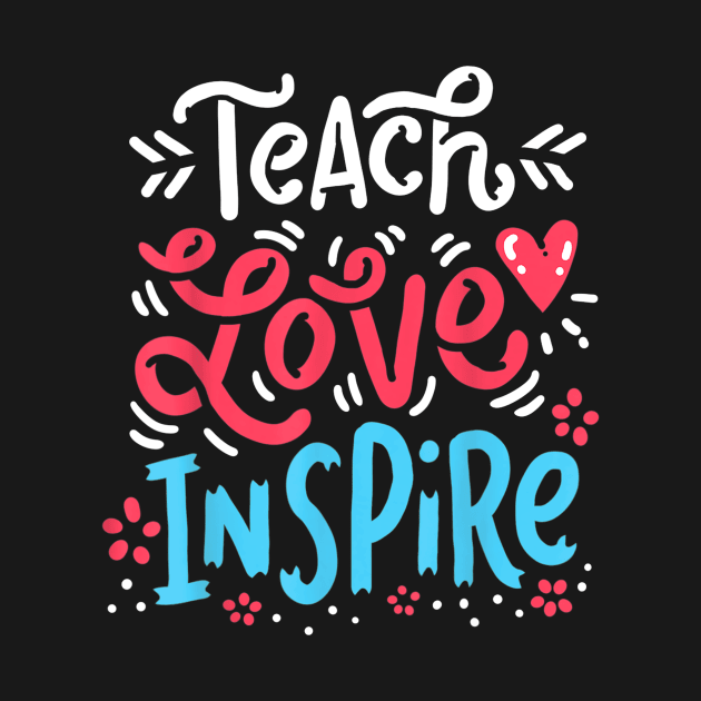 Teach Love Inspire Teacher School Pre K Kindergarten English by Vicenta Aryl