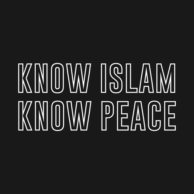 Know Islam Know Peace by Hason3Clothing