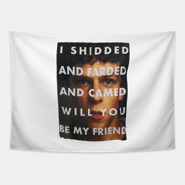 I Shedded And Farded And Camed Will You Be My Friend Tapestry by Amico77