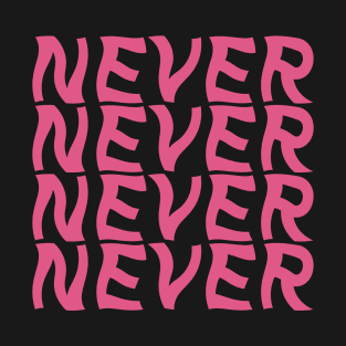 NEVER T-Shirt