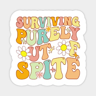 Groovy Surviving Purely Out Of Spite A Humorous Funny Joke Magnet