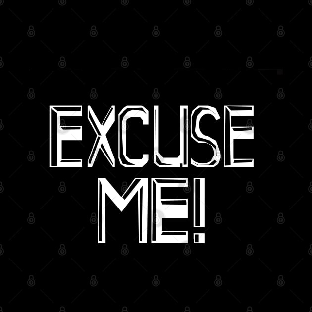 Excuse Me! by Wrek