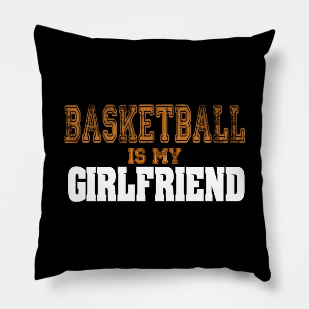 Basketball Is My Girlfriend Funny Players Pillow by theperfectpresents