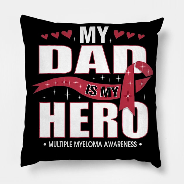 My Dad Is My Hero Multiple Myeloma awareness Pillow by aaltadel