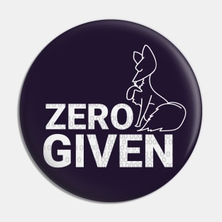 Zero Fox Given Pin