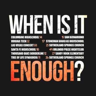 Gun violence When Is It Enough T-Shirt