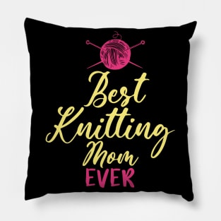 Best Knitting Mom Ever Pillow