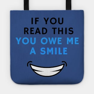 If you read this you owe me a smile Tote