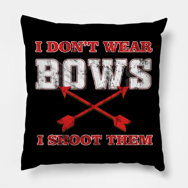 I don’t wear Bows - I Shoot them - Archery Archer Pillow by merchmafia