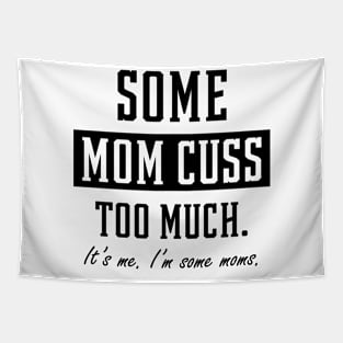 Some Moms Cuss Too Much - Mother's Day Funny Gift Tapestry